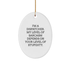 Fun and Sarcastic Dispatcher Gifts from Friends for Christmas - Oval Ornament for Men, Women, Coworkers, or Family - Image 1