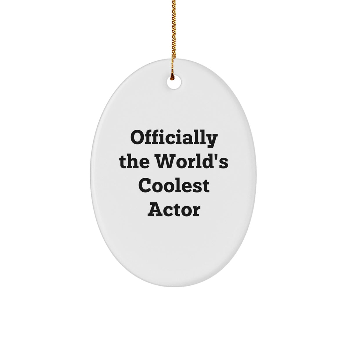 Funny Actor Gifts for Him - Officially The World's Coolest Actor Oval Ornament, Christmas Unique Gifts from Friends or Family - Image 1