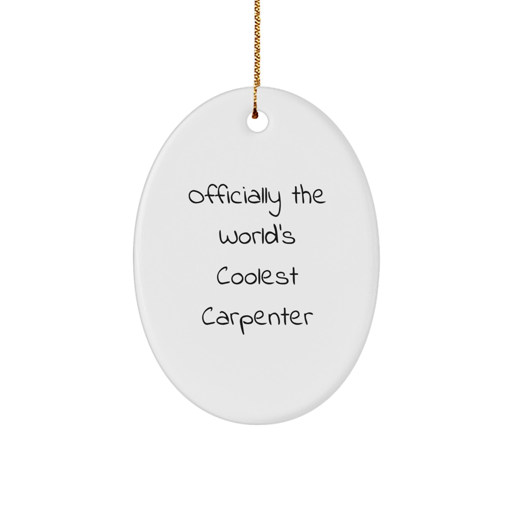 Christmas Unique Gifts for Carpenter Friends - Officially The World's Coolest Carpenter Oval Ornament, Funny Carpenter Quote, Gifts from Men, Gifts for Women, Christmas Decorations - Image 1