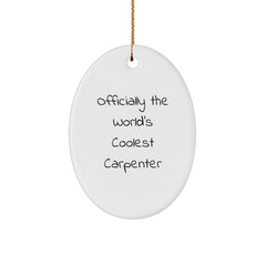 Christmas Unique Gifts for Carpenter Friends - Officially The World's Coolest Carpenter Oval Ornament, Funny Carpenter Quote, Gifts from Men, Gifts for Women, Christmas Decorations - Image 1