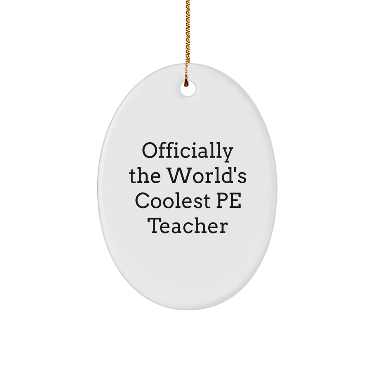 Funny PE Teacher Quotes Oval Ornament, Gifts for Men, Women, or Friends, Officially The World's Coolest PE Teacher, Christmas Unique Gifts from Family - Image 1