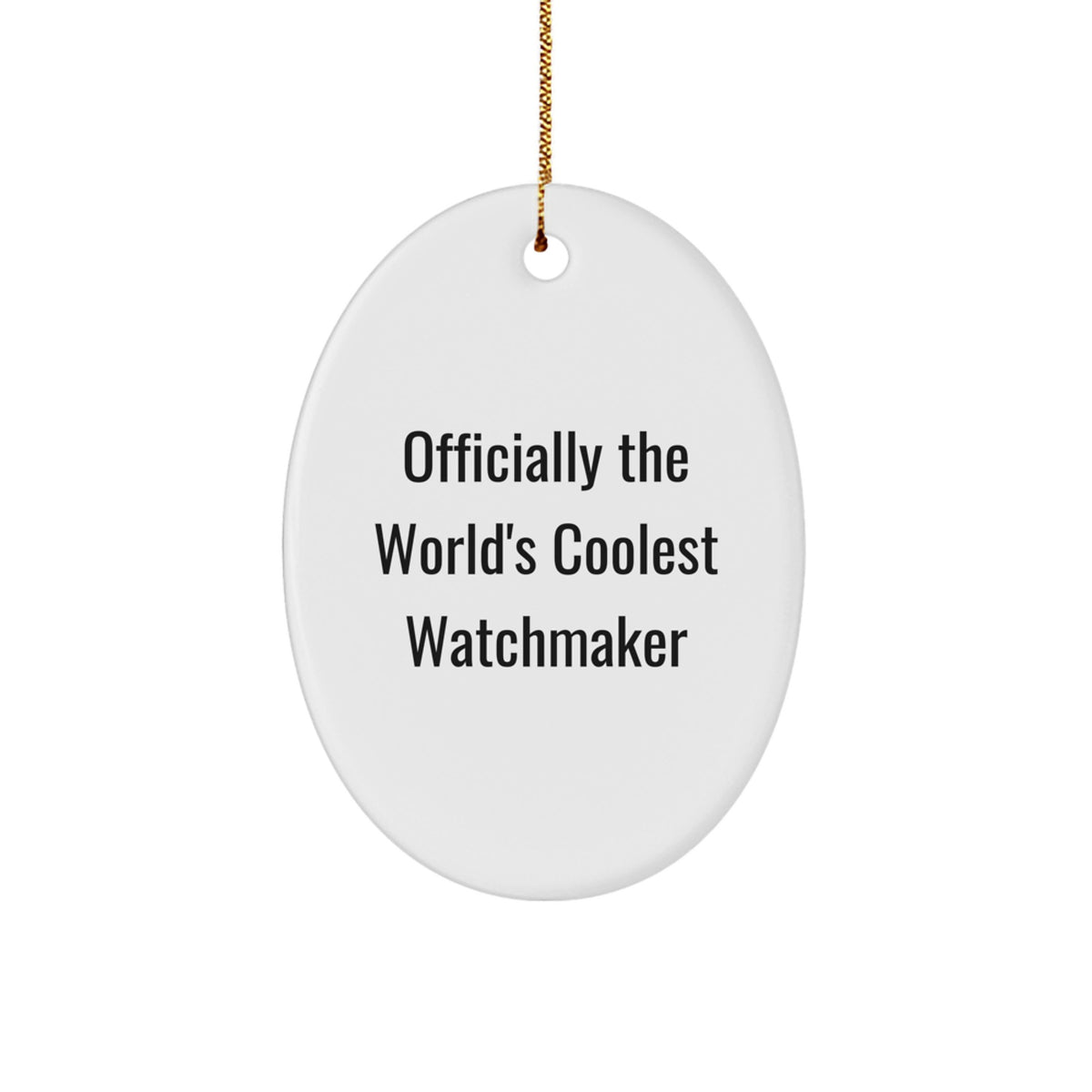 Funny Watchmaker Gifts from Friends for Men - Oval Ornament - Officially The World's Coolest Watchmaker Quote - Unique Christmas Decorations - Image 1