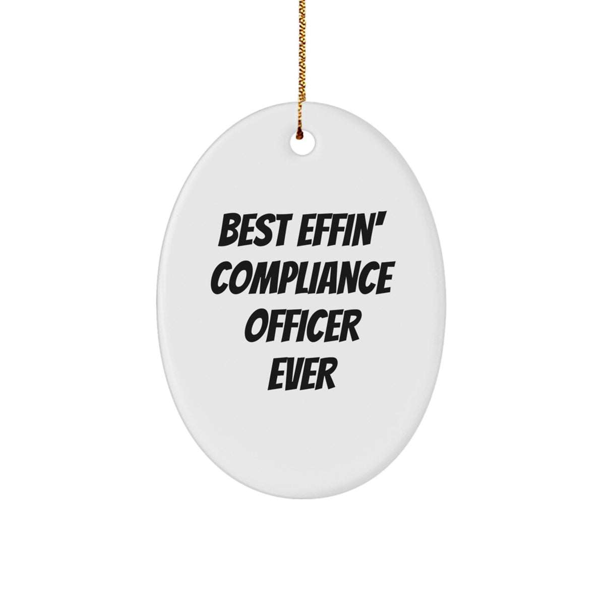 Best Effin' Compliance Officer Ever Oval Ornament Gifts from Friends to Compliance Officer - Image 1