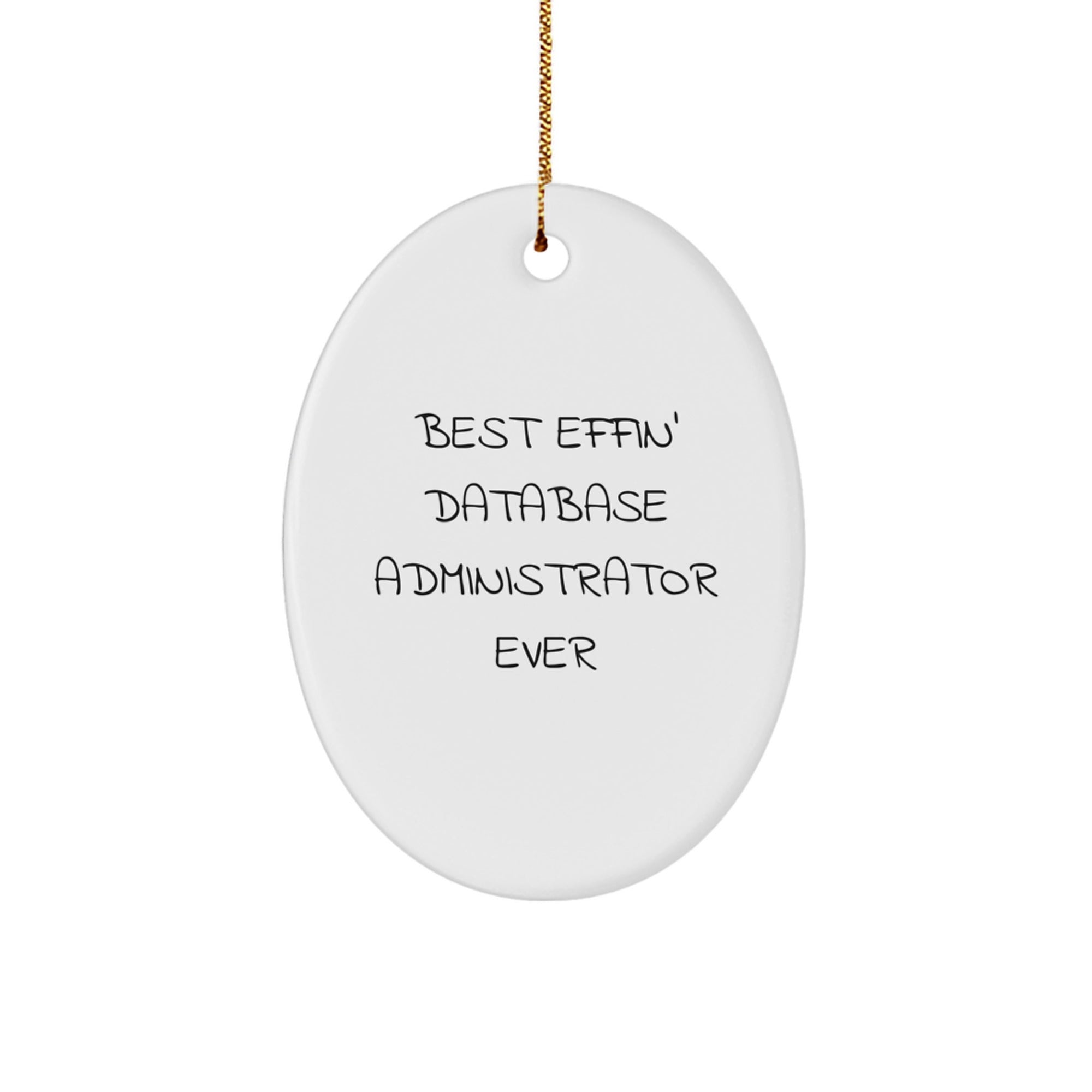 Funny Database Administrator Gifts from Men to Friends - Best Effin' Oval Ornament for Christmas - Image 1