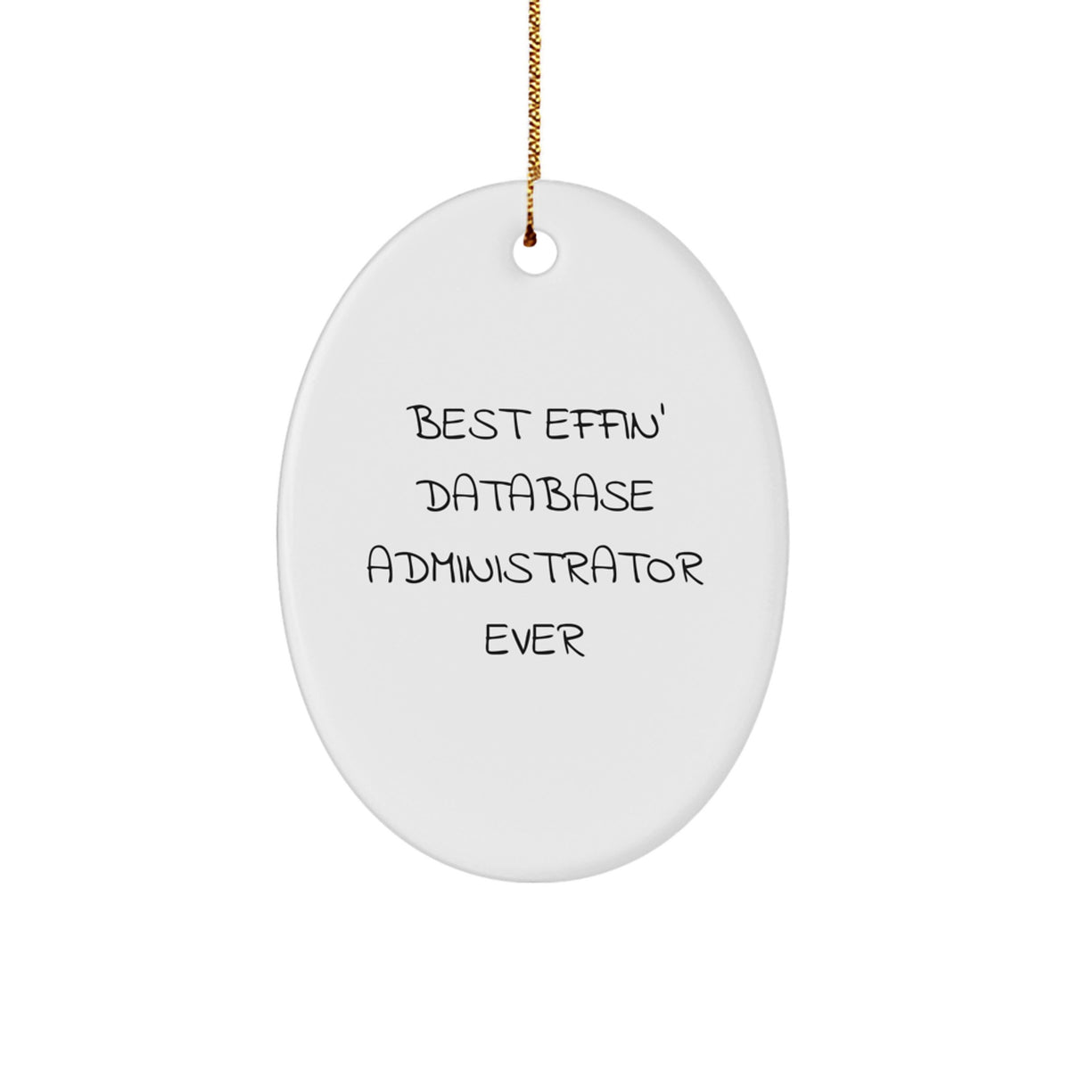 Funny Database Administrator Gifts from Men to Friends - Best Effin' Oval Ornament for Christmas - Image 1