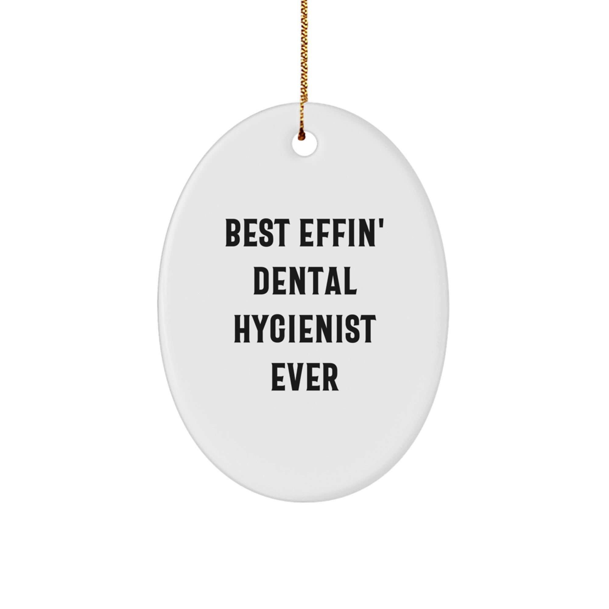 Funny Dental Hygienist Gifts from Men for Best Effin' Dental Hygienist Ever, Oval Ornament for Christmas - Image 1