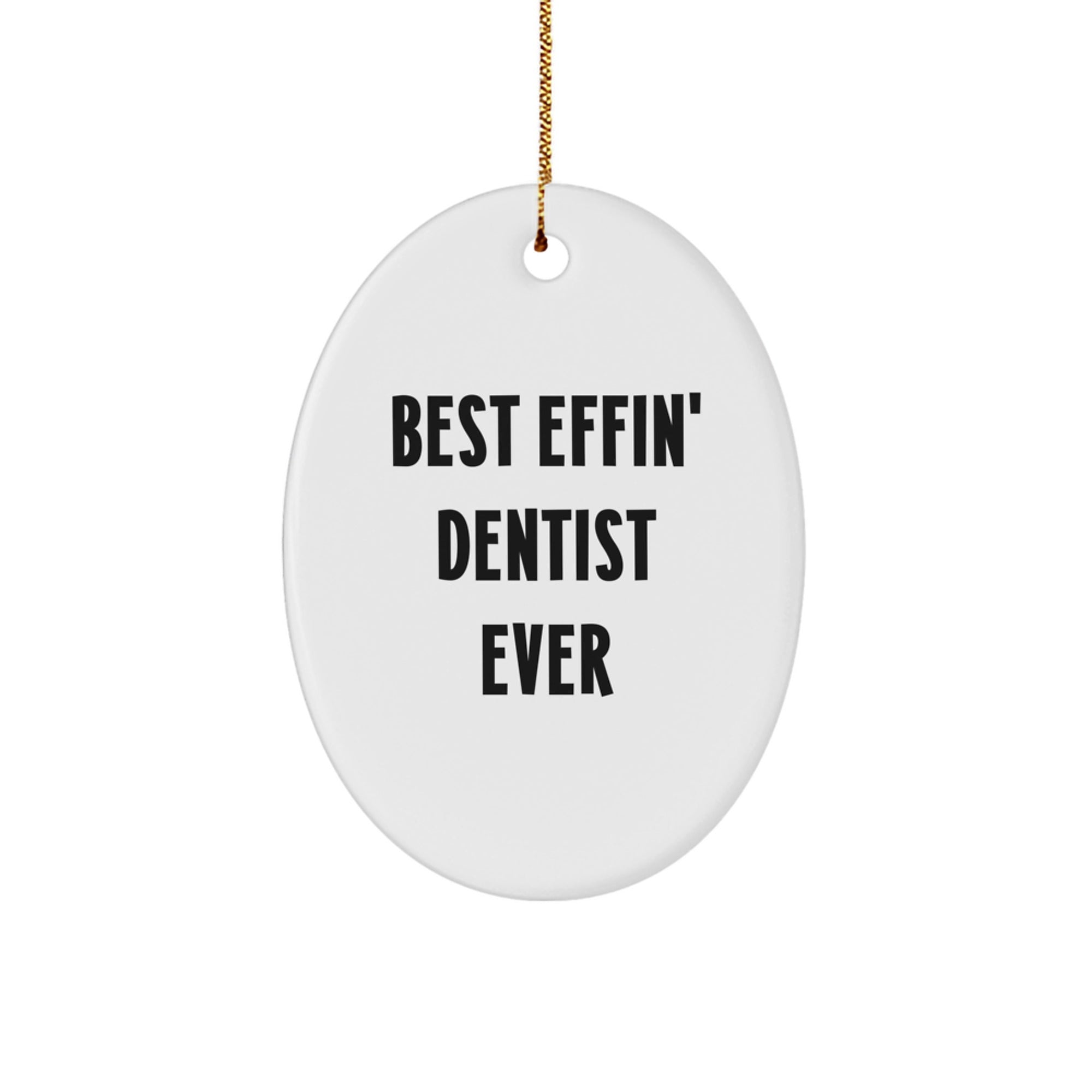 Funny Dentist Gifts for Men Best 'Effin' Dentist Ever Oval Ornament Christmas Unique Gifts from Family - Image 1