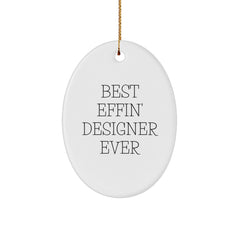 Funny Designer Gifts from Friends - Best Effin' Designer Ever Oval Ornament, White, Christmas Unique Gifts for Men, Women, or Family - Image 1