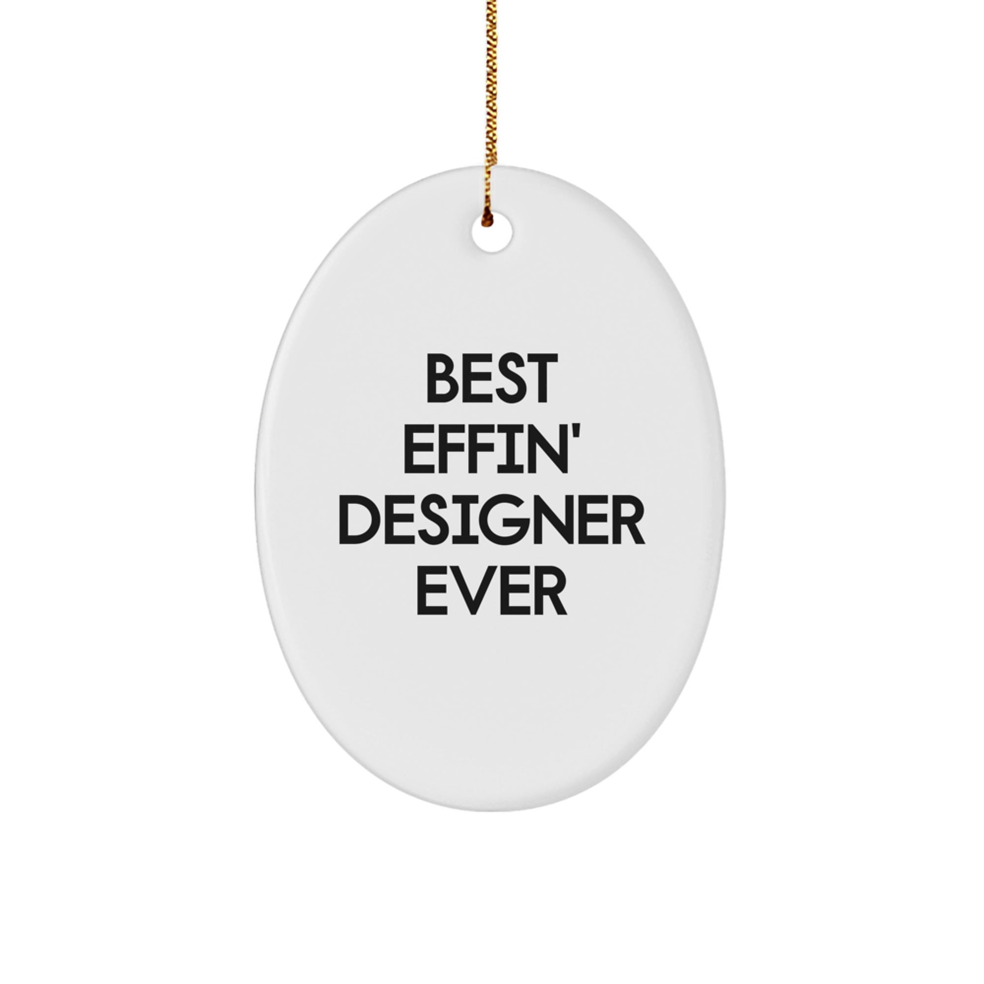Gifts from Men - Best Effin' Designer Ever Oval Ornament, White Color, for Designer Friends and Family, Christmas Unique Gifts - Image 1