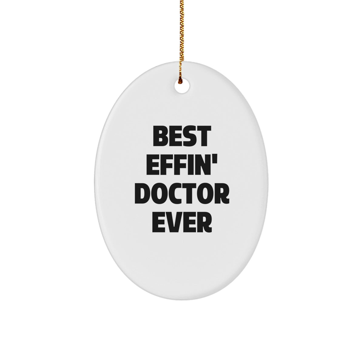 Funny Doctor Gifts from Friends for Best Effin' Doctor Ever Oval Ornament, Christmas Unique Presents - Image 1