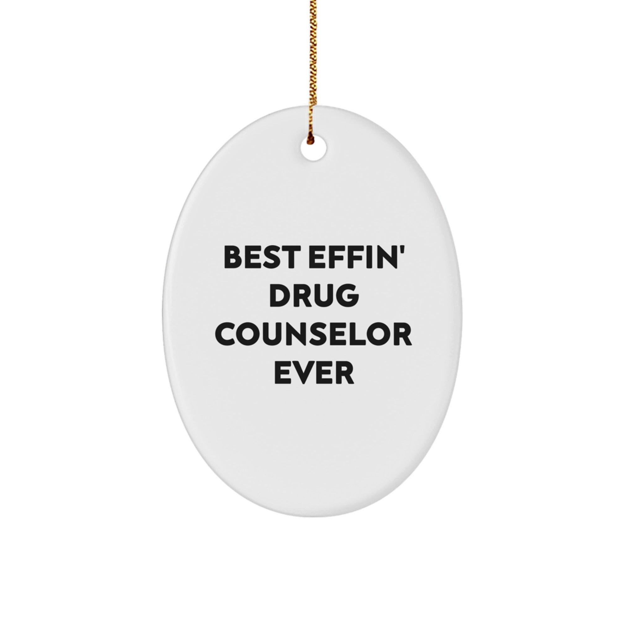 Funny Drug Counselor Gifts from Family, Christmas Unique Gifts for Drug Counselor Friends, 'Best Effin' Drug Counselor Ever' Oval Ornament - Image 1