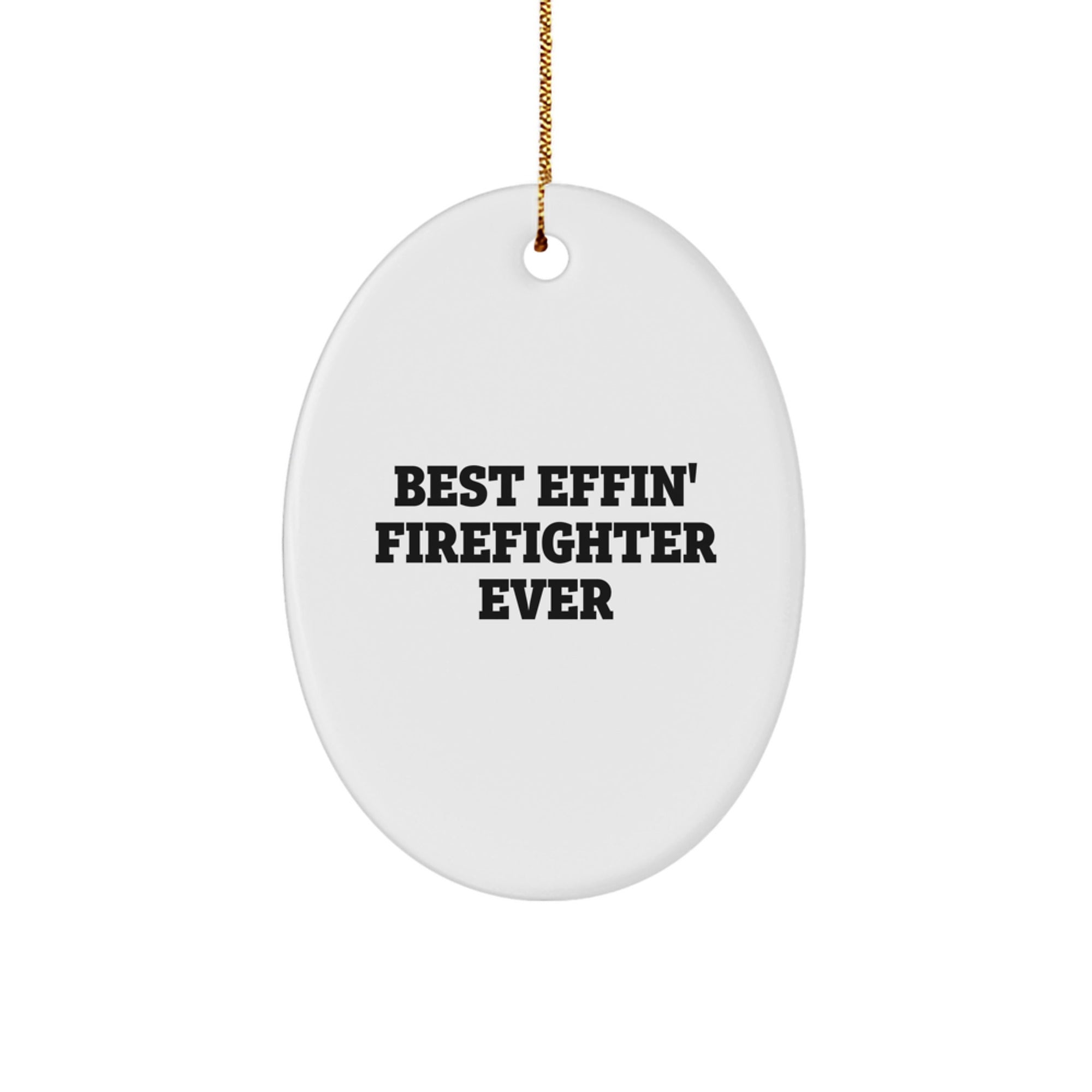 Funny Firefighter Gifts for Men - Best Effin' Firefighter Ever Oval Ornament, White, 3.25" Tall - Gifts from Friends and Family for Christmas - Image 1