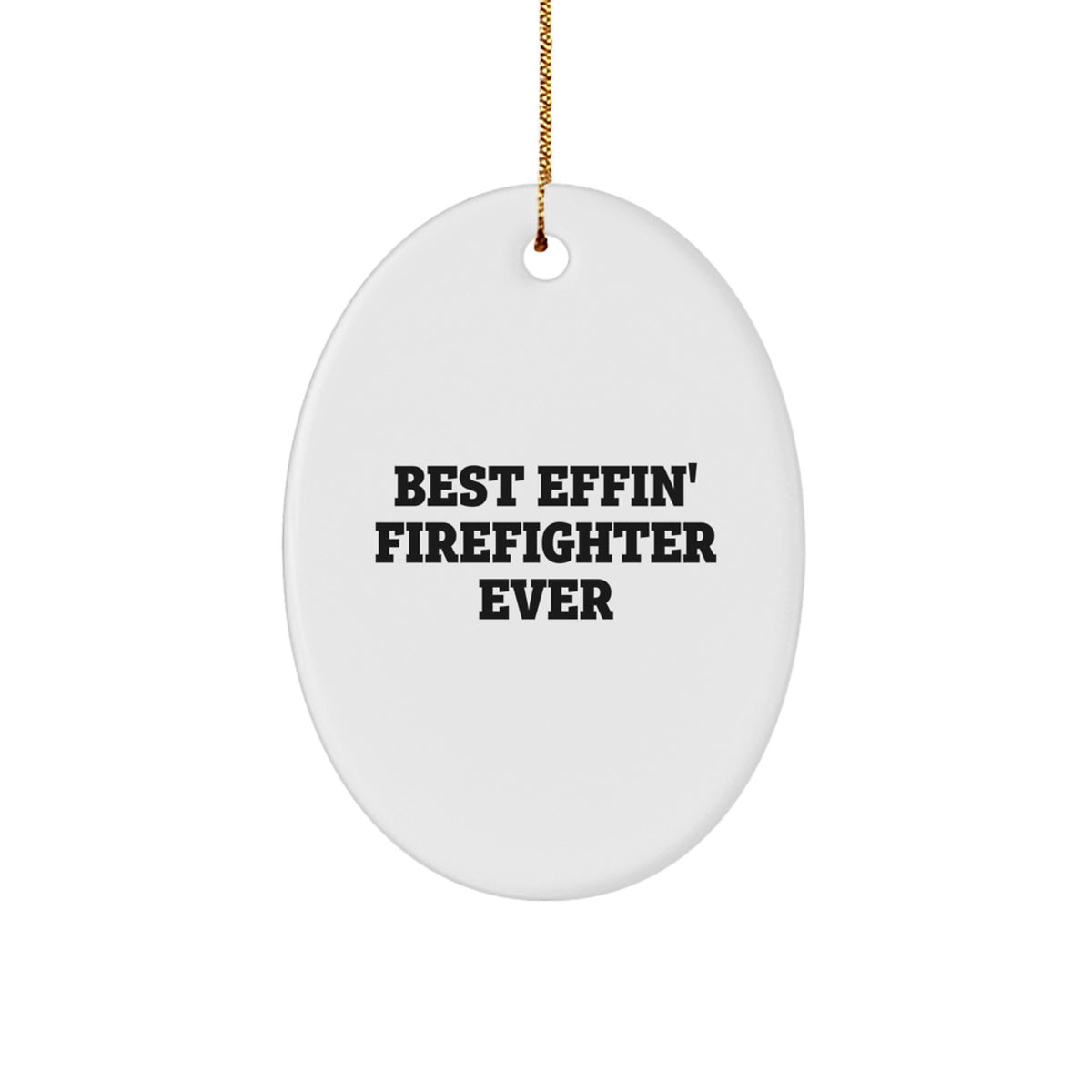 Funny Firefighter Gifts for Men - Best Effin' Firefighter Ever Oval Ornament, White, 3.25" Tall - Gifts from Friends and Family for Christmas - Image 1