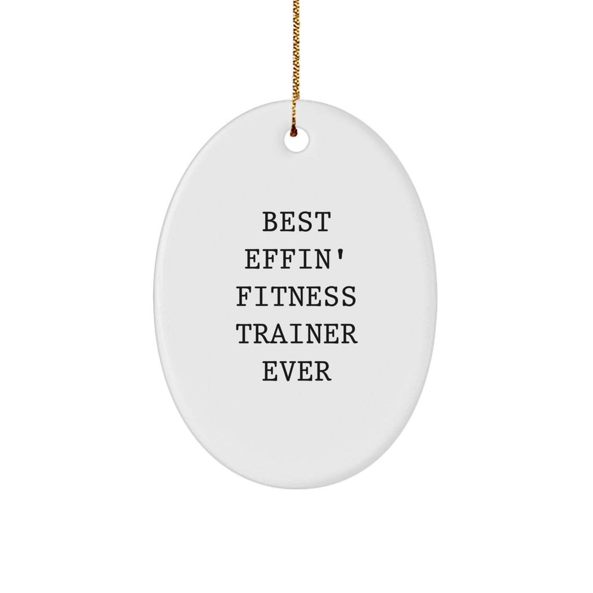 Funny Fitness Trainer Gifts from Men - Oval Ornament for the Best Effin' Fitness Trainer Ever, Christmas Unique Gifts - Image 1