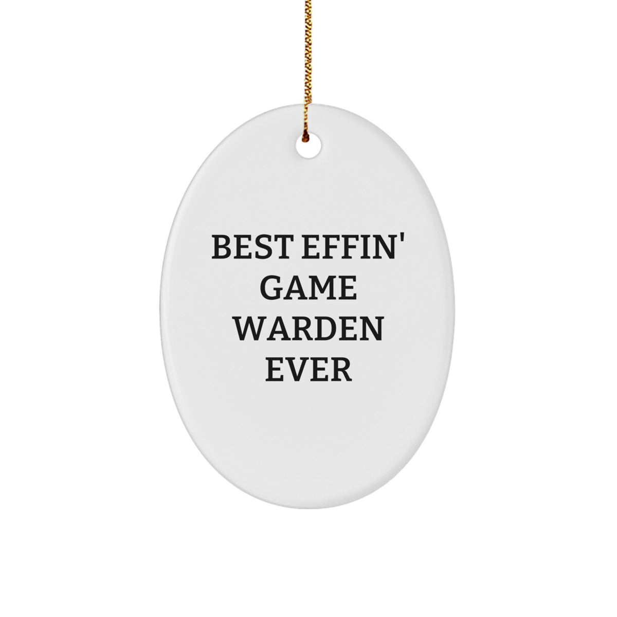 Funny Game Warden Gifts from Men to Best Effin' Game Warden Ever, Oval Ornament for Christmas - Image 1