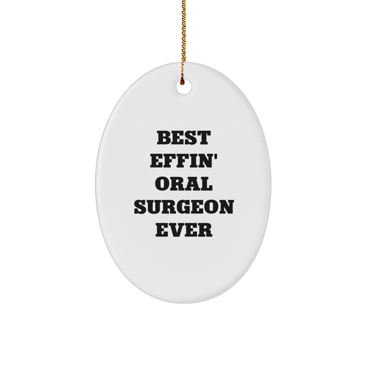 Funny Oral Surgeon Gifts for Men from Best Effin' Oral Surgeon Ever, Oval Ornament for Christmas - Image 1
