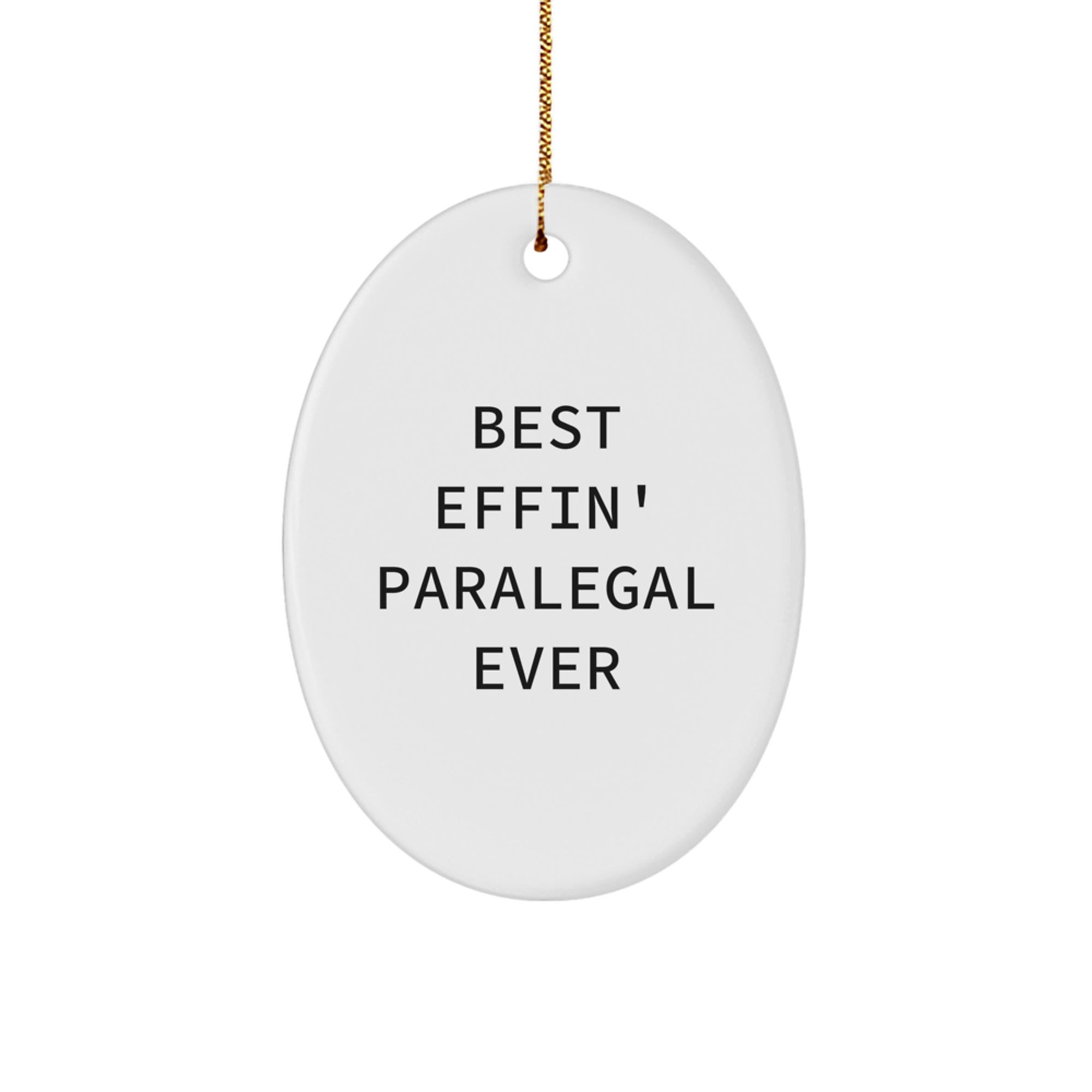 Funny Paralegal Gifts from Friends - Best Effin' Paralegal Ever Oval Ornament for Christmas - Image 1