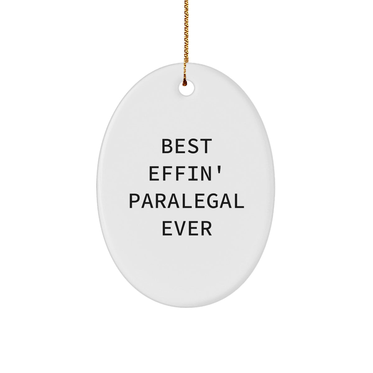 Funny Paralegal Gifts from Friends - Best Effin' Paralegal Ever Oval Ornament for Christmas - Image 1