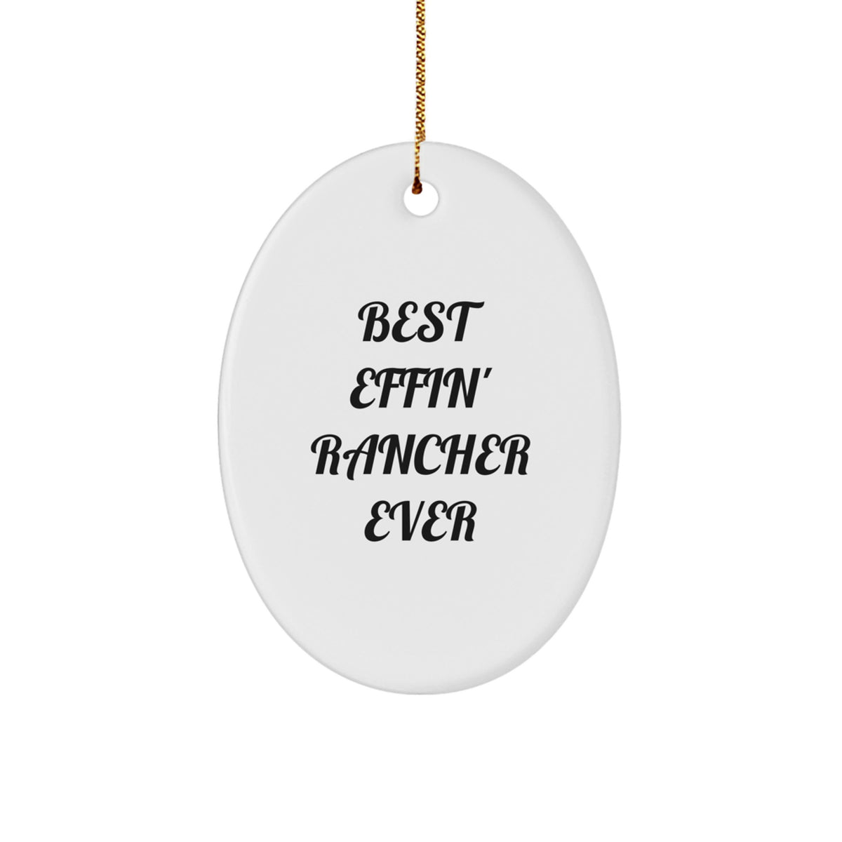 Funny Rancher Oval Ornament Gifts from Friends to Best Effin' Rancher Ever, Christmas Unique Rancher Gifts - Image 1