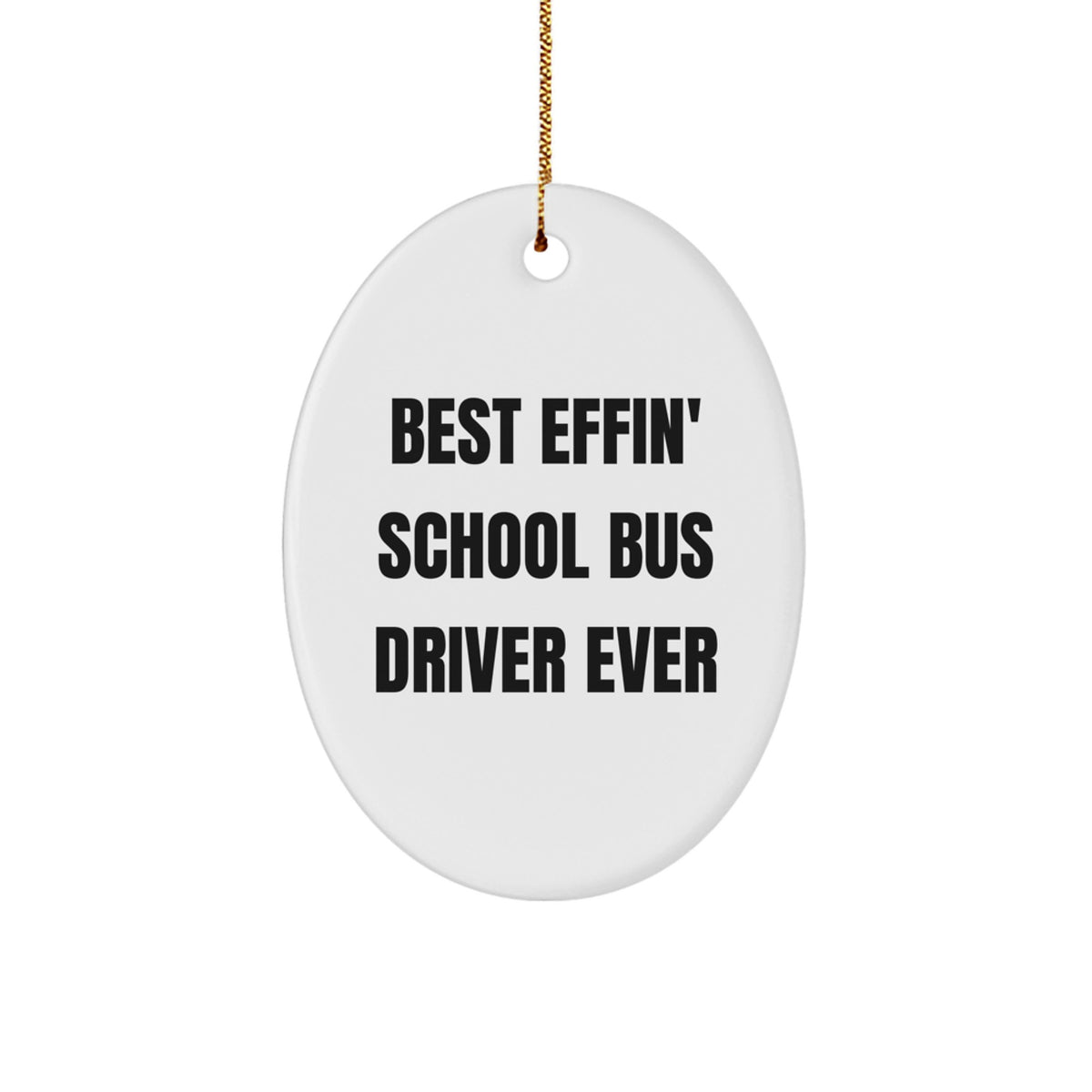 Funny School Bus Driver Gifts from Friends for Christmas - Best Effin' School Bus Driver Ever Oval Ornament - Image 1