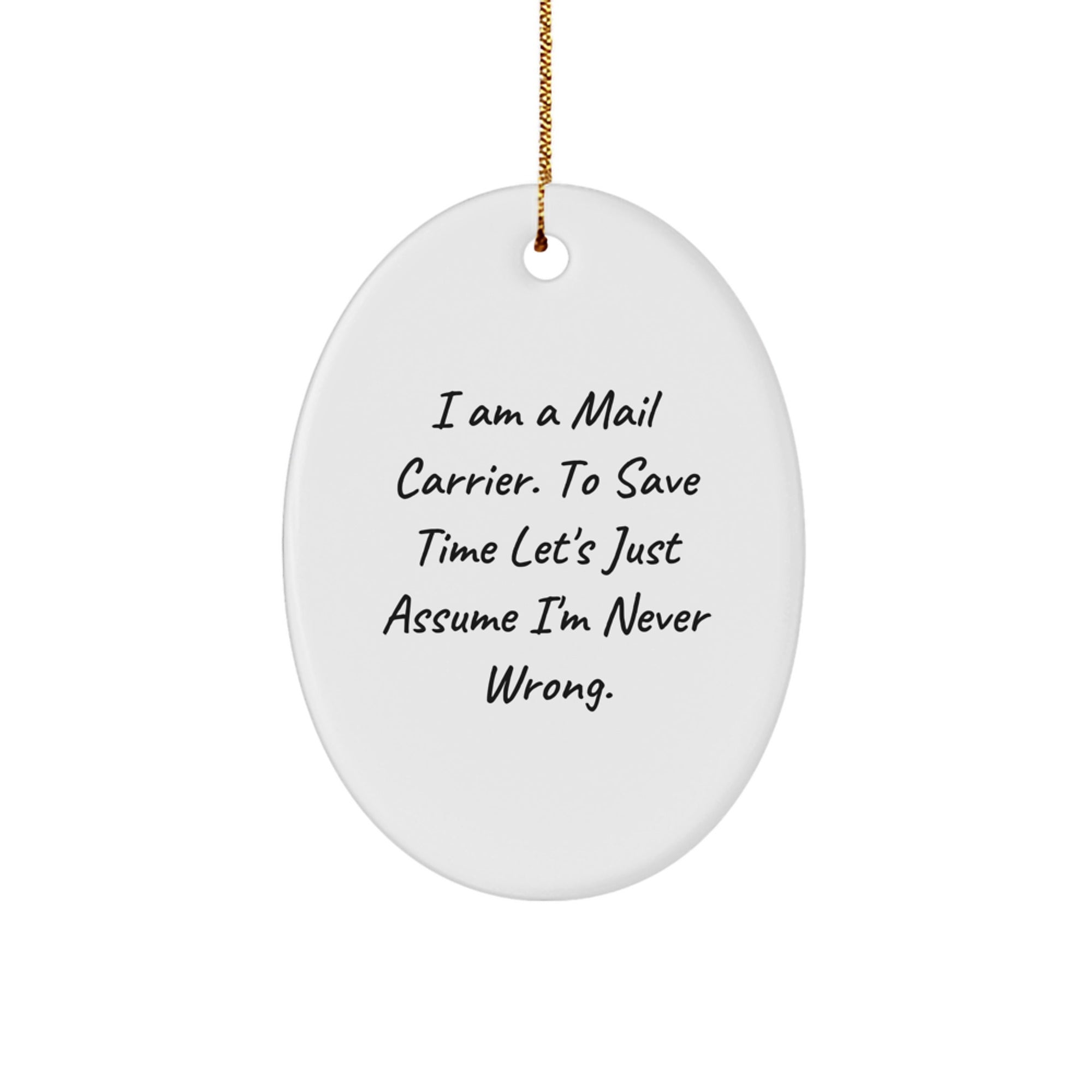 Funny Mail Carrier Oval Ornament Gifts for Men from Friends - 'I'm Never Wrong' Christmas Unique - Image 1