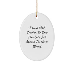 Funny Mail Carrier Oval Ornament Gifts for Men from Friends - 'I'm Never Wrong' Christmas Unique - Image 1