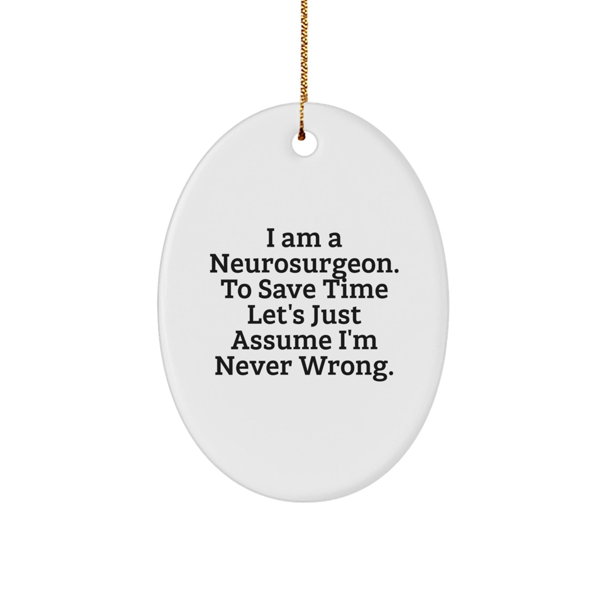 Funny Neurosurgeon Gifts from Friends - I Am A Neurosurgeon Oval Ornament, Christmas Unique Gifts for Neurosurgeon Men - Image 1