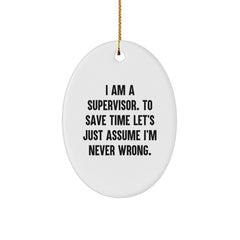 Funny Supervisor Christmas Unique Gifts for Men from Friends Oval Shaped Ornament, I'm Never Wrong, Great for Coworkers - Image 1