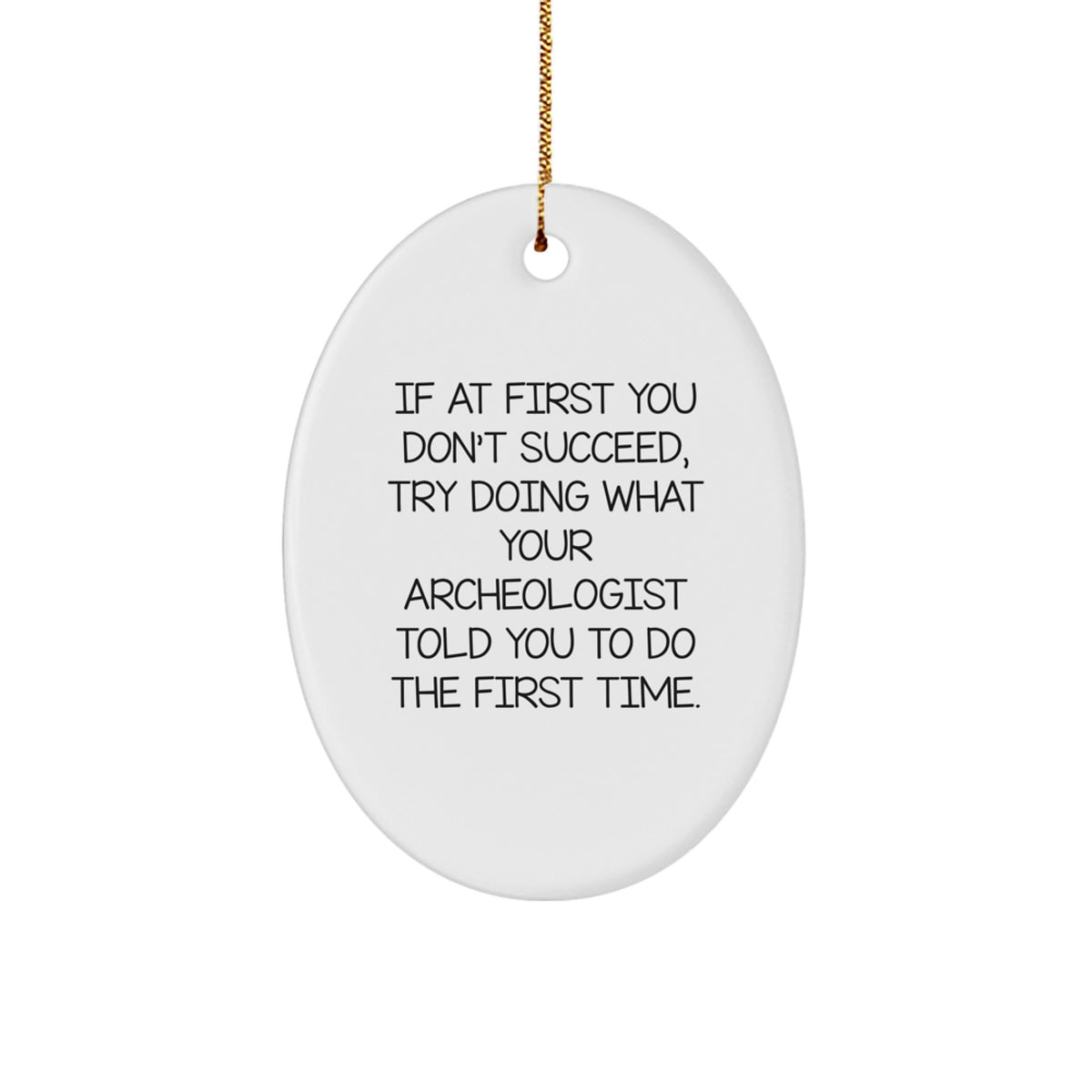Funny Archeologist Gifts for Men - Oval Ornament with Christmas Quote - Gifts from Friends to Archeologist Enthusiasts - Image 1