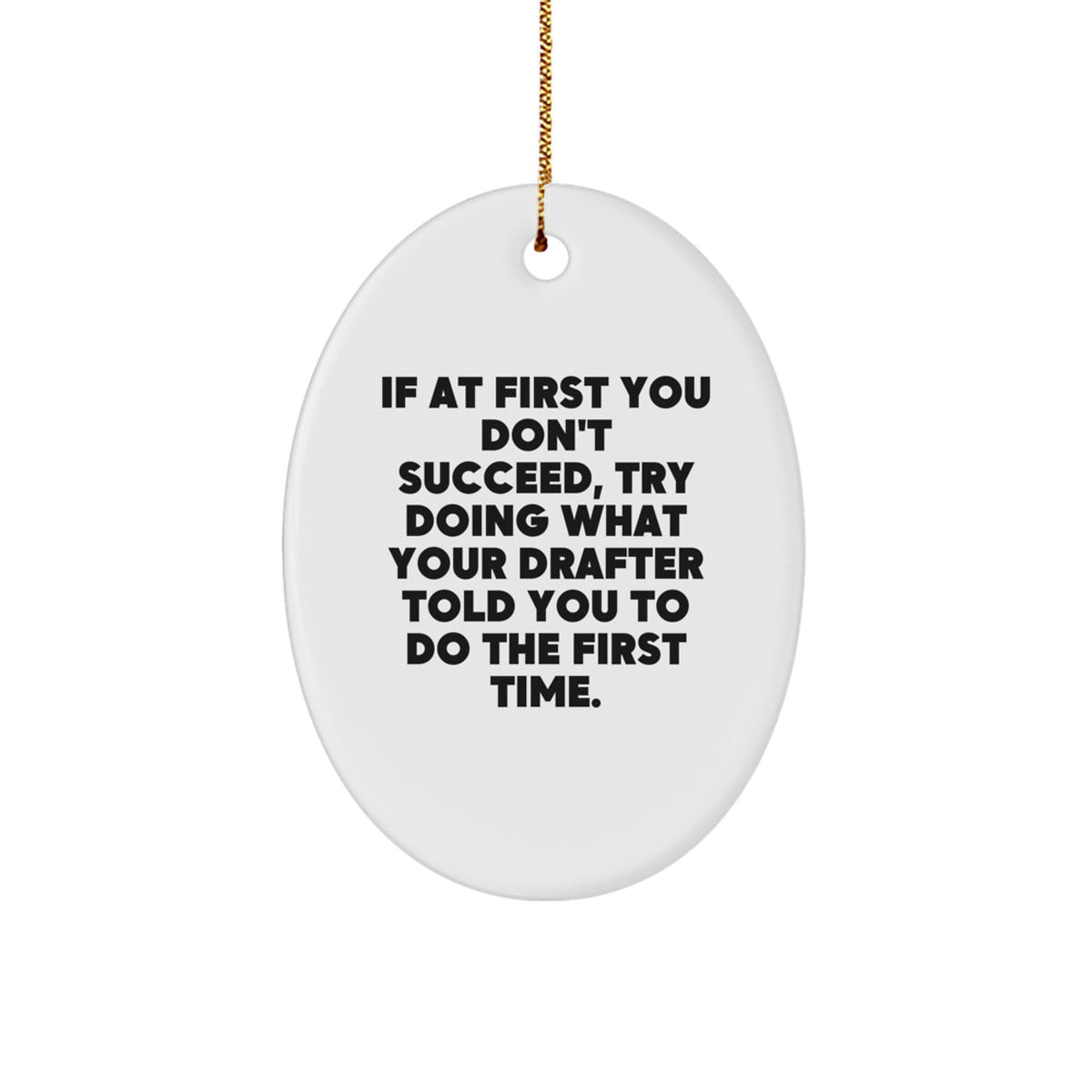 Funny Drafter Quote Oval Ornament, Gifts from Men for Drafter, Christmas Unique Gifts, Durable MDF with High-Gloss Finish, Inspirational Humor for Drafter Friends, Family, Coworkers, Oval Ornament - Image 1
