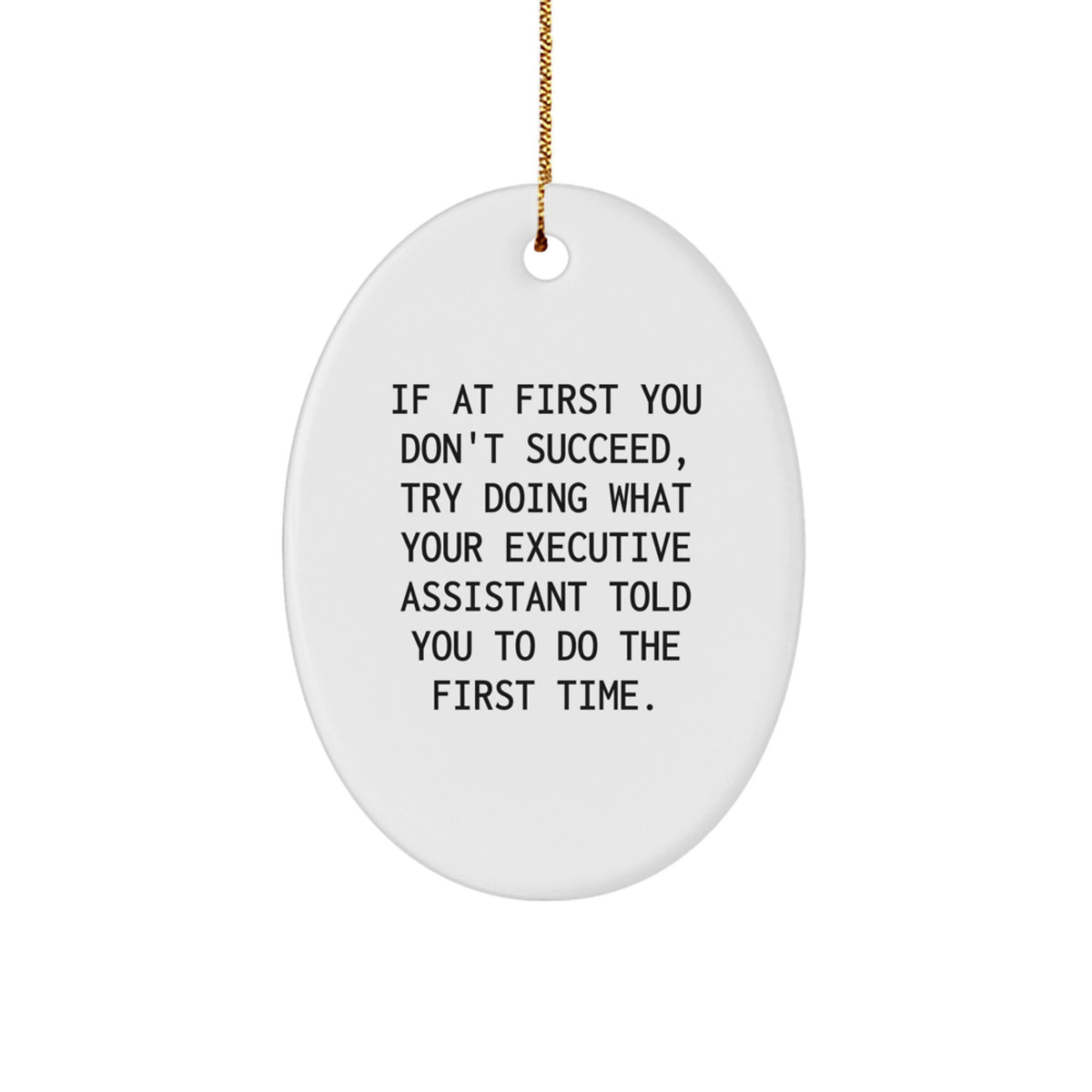 Funny Executive Assistant Gifts, Oval Ornament with Humorous Quote, Gifts from Men to Female Executive Assistants for Christmas - Image 1