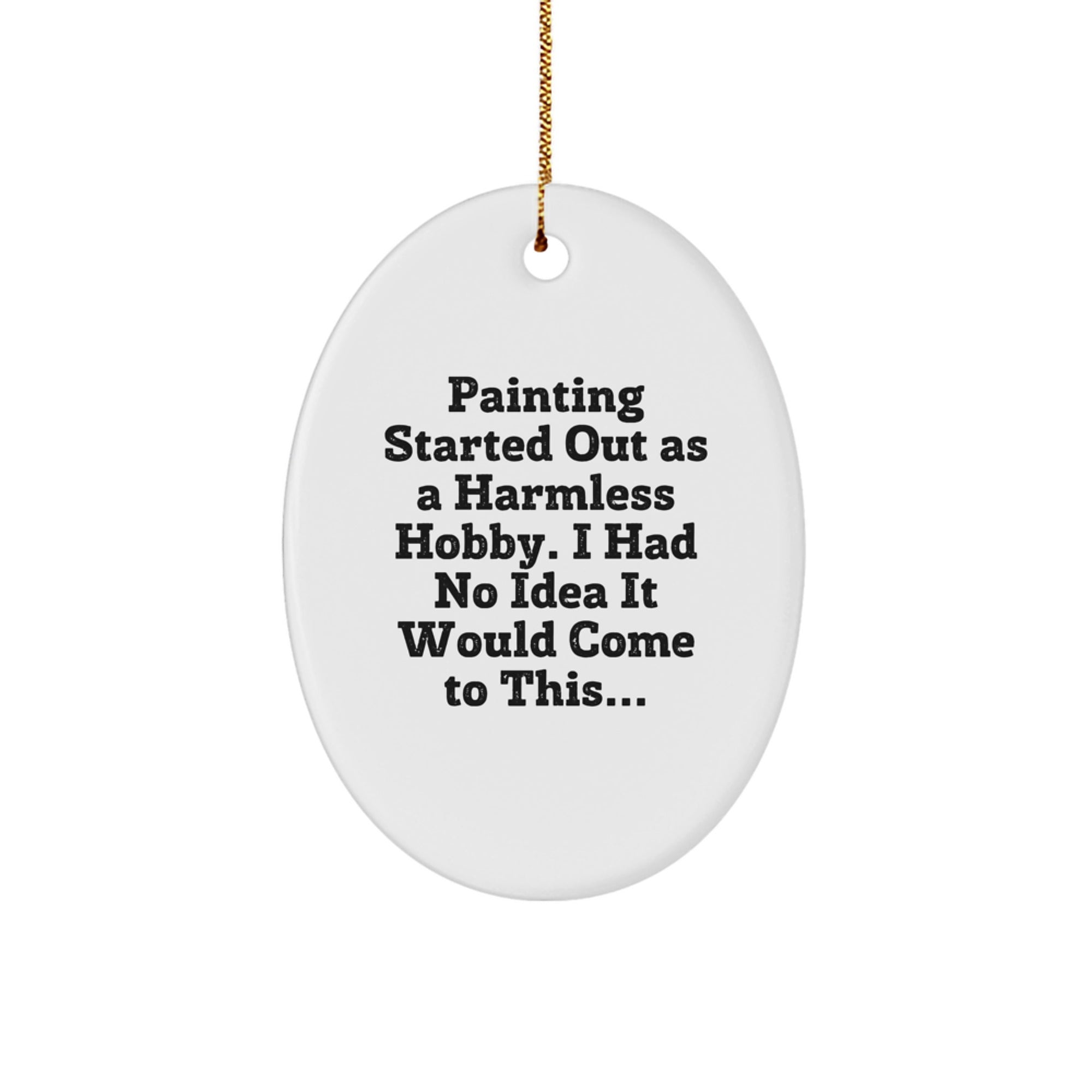Funny Painting Gifts for Men Oval Ornament, Gifts from Friends to Painting Lovers, Christmas Unique Decorations - Image 1