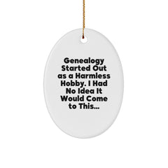 Genealogy Gifts for Family Members, Funny Oval Ornament, Gifts from Friends, Christmas Unique Gifts, Genealogy Started Out As A Harmless Hobby... - Image 1