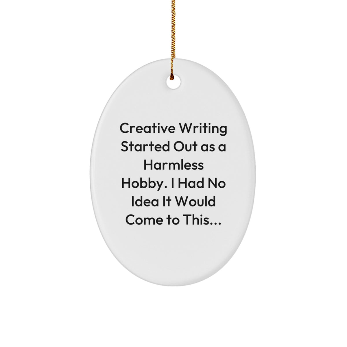 Funny Creative Writing Gifts for Writers - Oval Ornament from Friends, Family, or Coworkers - Inspirational Quote - Christmas Unique Gifts - Image 1