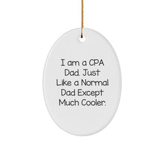 Funny CPA Dad Gifts - Oval Ornament for Men, 'I Am A Cpa Dad. Just Like A Normal Dad Except Much Cooler.' - Image 1