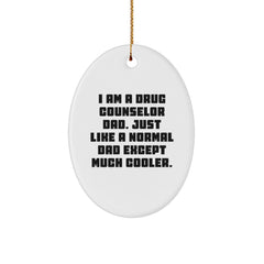 Drug Counselor Dad, Gifts from Men, for Friends, Oval Ornament, Funny, Christmas Unique Gifts - Image 1