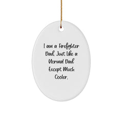 Funny Firefighter Dad Gifts - 'I Am A Firefighter Dad' Oval Ornament for Men, Friends, Family, or Coworkers, Christmas Unique Decorations - Image 1