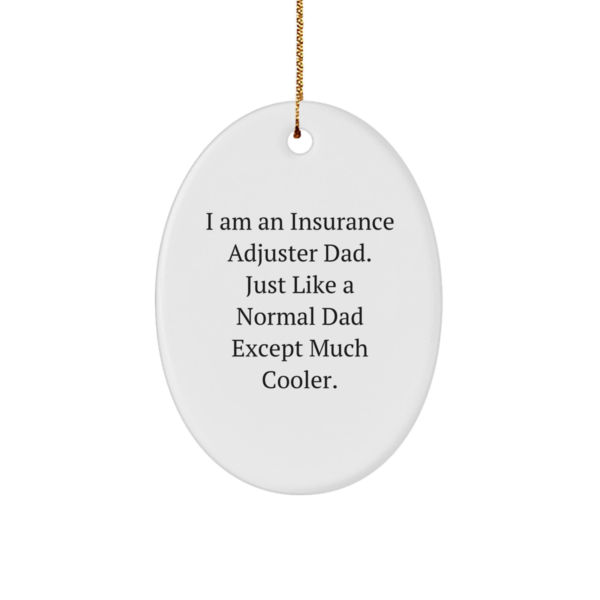Insurance Adjuster Dad Gifts from Men Oval Ornament, Funny Quotes Christmas Unique Gifts for Insurance Adjuster - Image 1