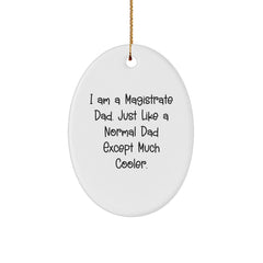 Magistrate Dad Gifts, Funny Oval Ornament, I Am A Magistrate Dad, Gifts from Men to Magistrate, Christmas Unique Presents - Image 1