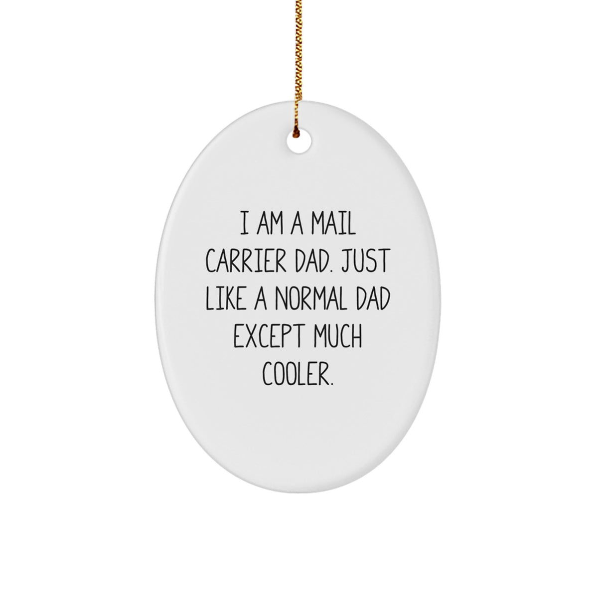 Funny Mail Carrier Dad Gifts for Him - Oval Ornament, White, Christmas Unique Gifts from Family - Image 1