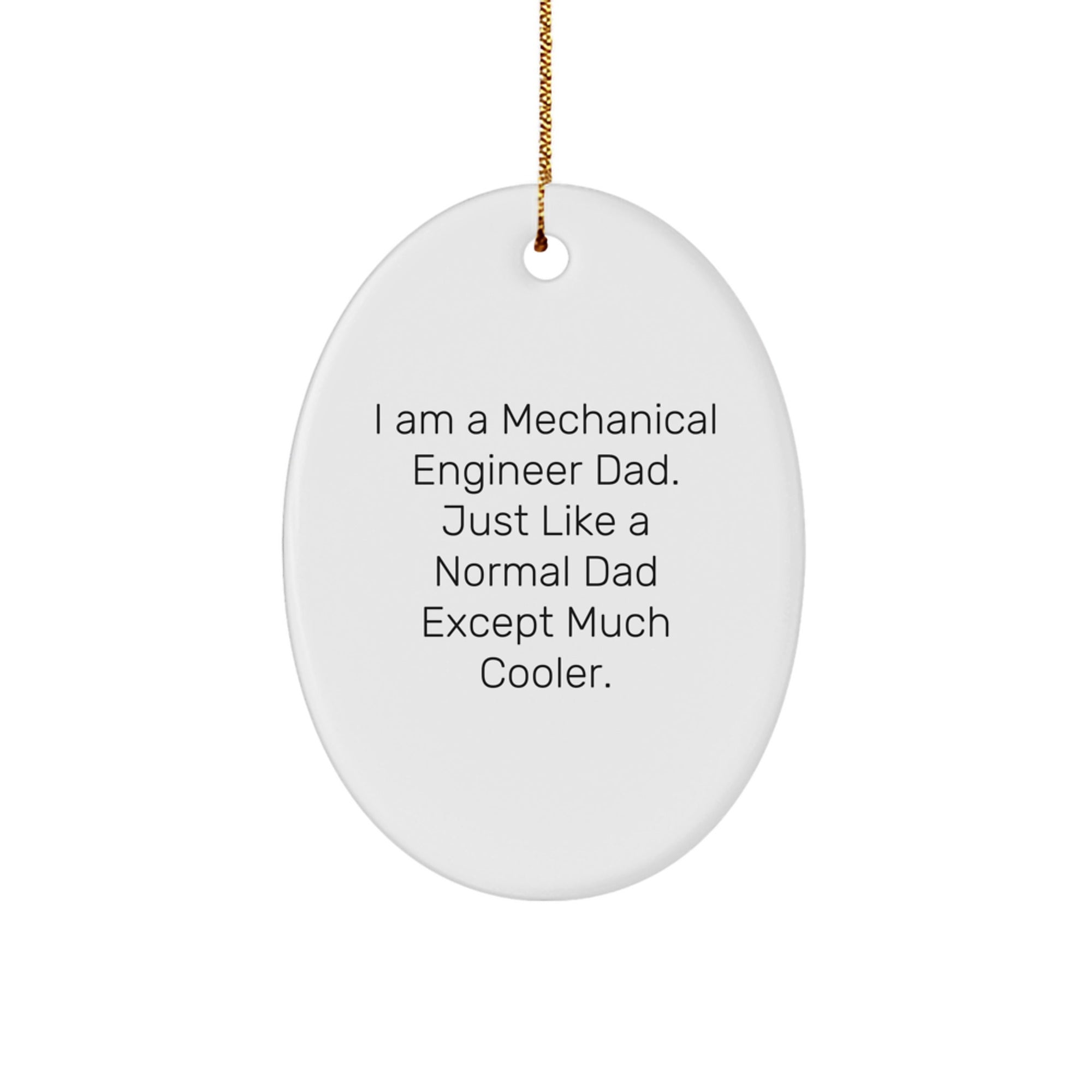 Mechanical Engineer Dad Oval Ornament, Funny Christmas Unique Gift from Men to Friends, 'I Am A Mechanical Engineer Dad' Printed Oval Ornament for Family, Coworkers, and Loved Ones - Image 1