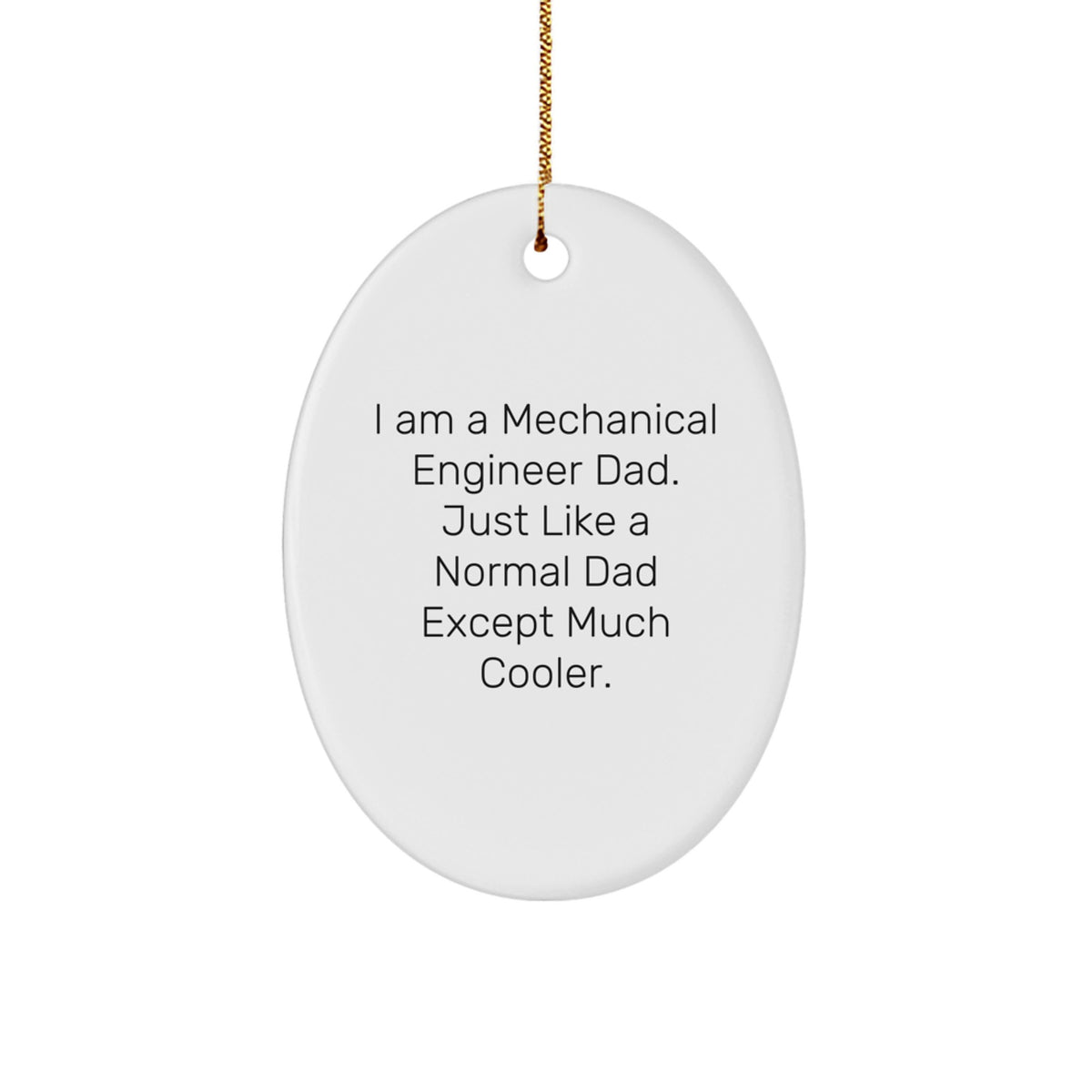 Mechanical Engineer Dad Oval Ornament, Funny Christmas Unique Gift from Men to Friends, 'I Am A Mechanical Engineer Dad' Printed Oval Ornament for Family, Coworkers, and Loved Ones - Image 1