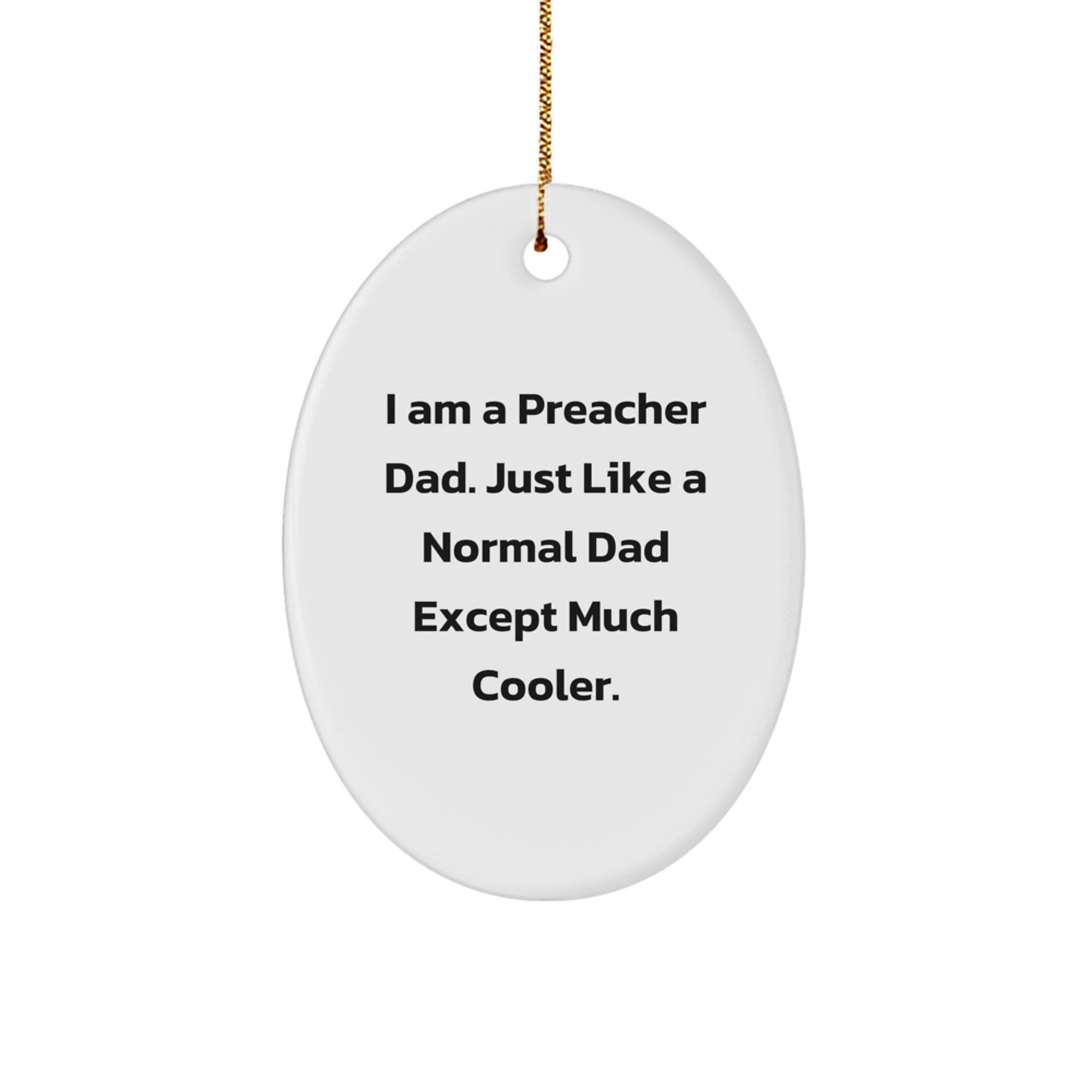 Funny Preacher Gifts from Dad - 'I Am A Preacher Dad...' Oval Ornament for Preacher Family and Friends, Christmas Unique Gifts - Image 1