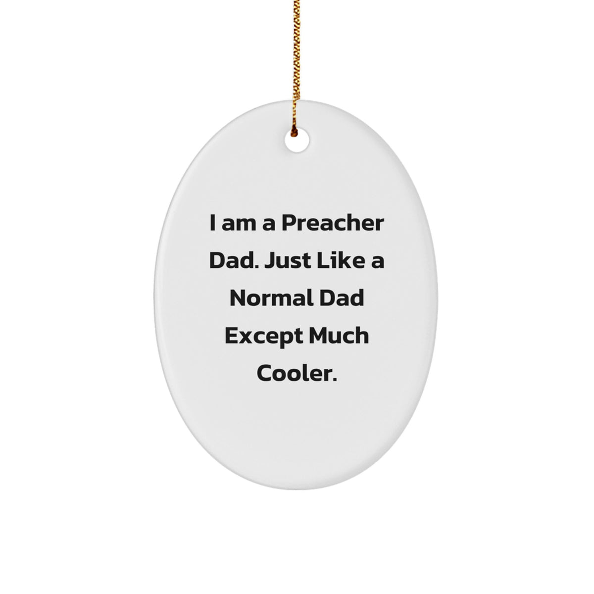 Funny Preacher Gifts from Dad - 'I Am A Preacher Dad...' Oval Ornament for Preacher Family and Friends, Christmas Unique Gifts - Image 1