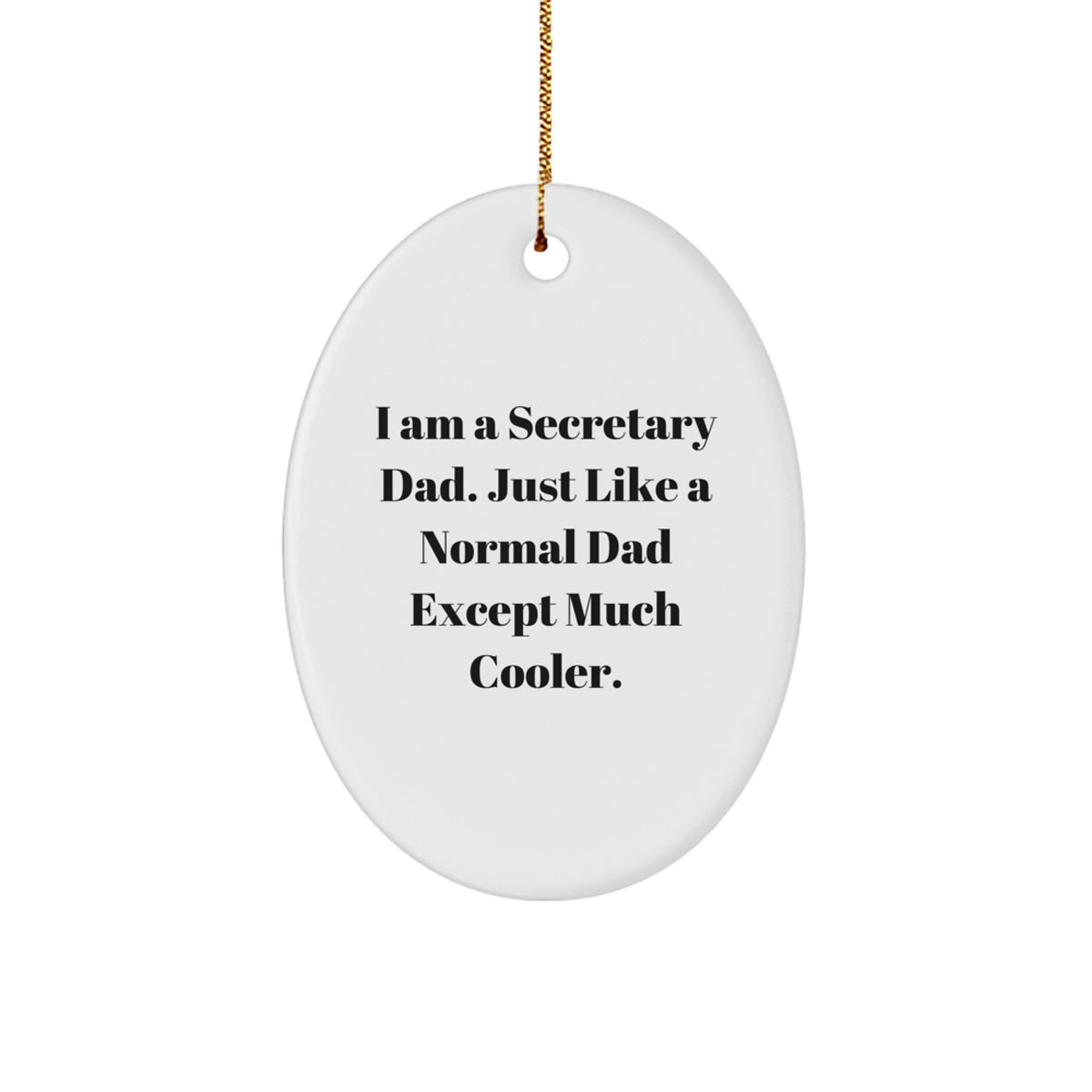 Funny Secretary Gifts from Men, Oval Ornament with I Am A Secretary Dad Quote, Christmas Unique Gifts for Secretary, Secretary Dad Oval Ornament, Durable MDF Material - Image 1