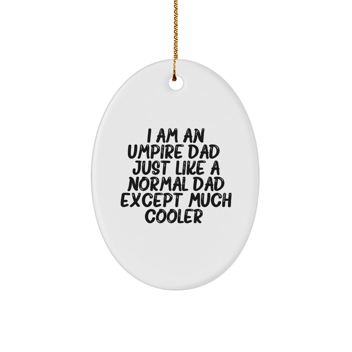 Funny Umpire Dad Gifts for Umpire Lovers, Oval Ornament for Christmas Unique Gifts from Dad, 'I Am An Umpire Dad...' - Image 1