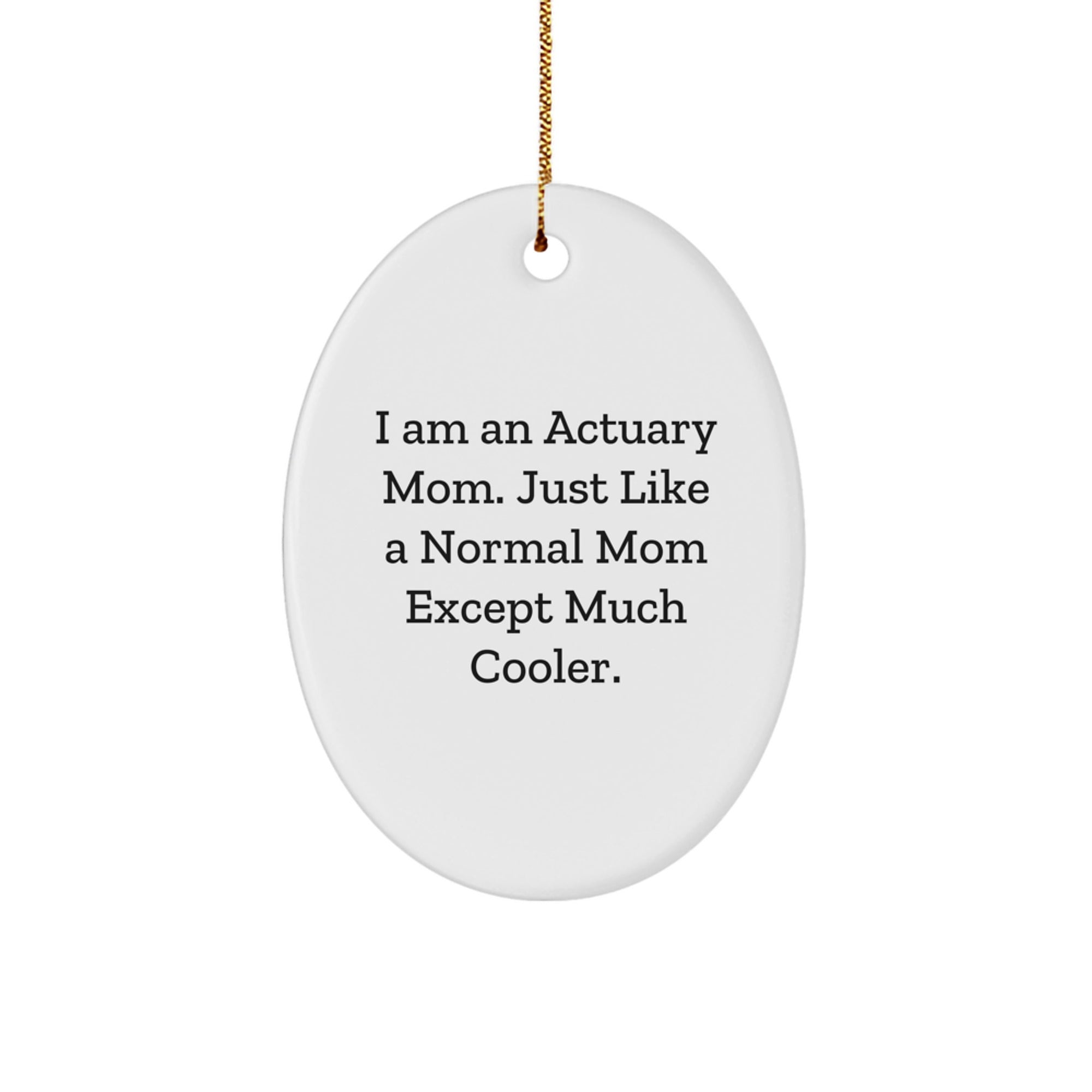 Actuary Mom's Funny Oval Ornament, Gifts from Mom to Actuary, Unique Christmas Unique Gifts - Image 1