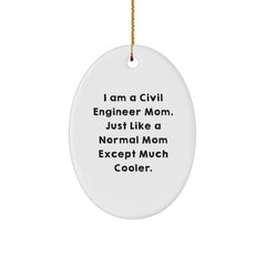 Civil Engineer Mom Gifts for Christmas - Oval Ornament, Funny Quote, 'I Am A Civil Engineer Mom. Just Like A Normal Mom Except Much Cooler.' - Image 1