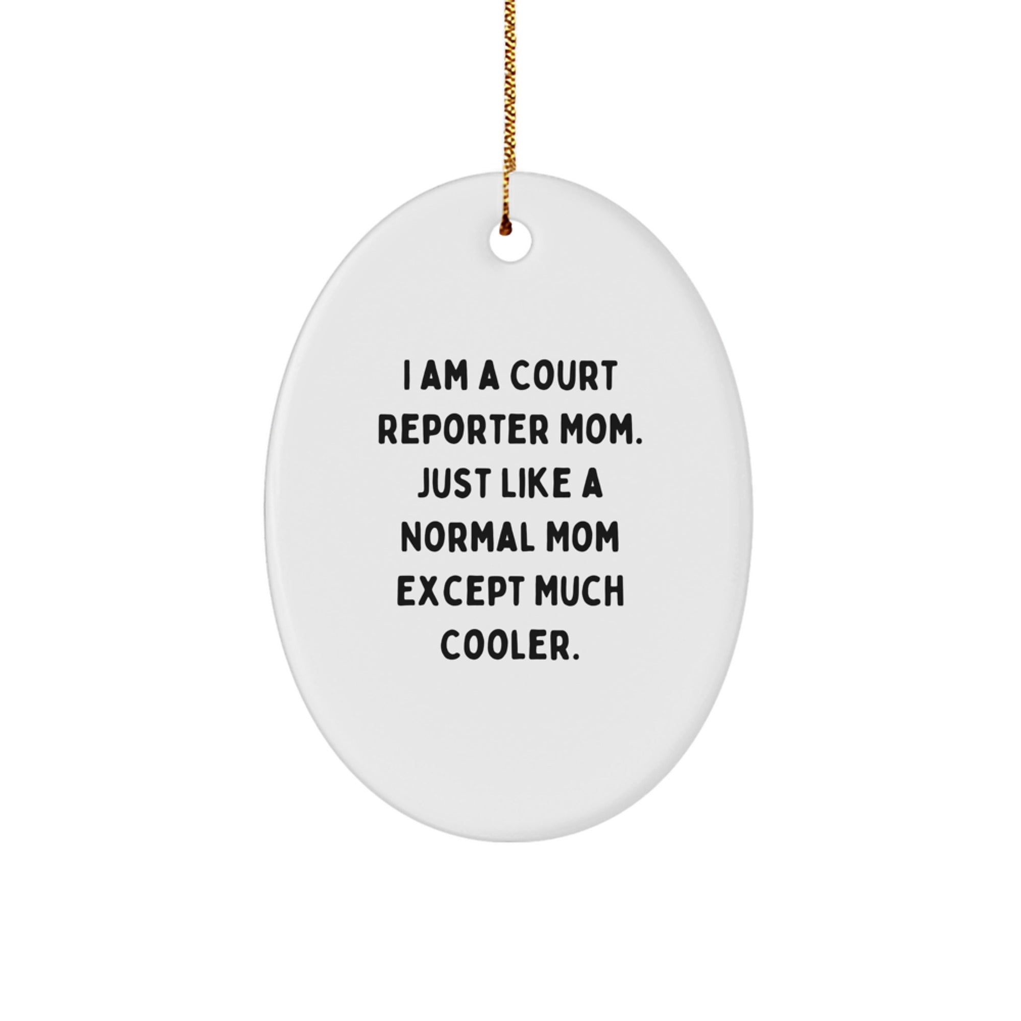 Funny Court Reporter Mom Gifts - I Am A Court Reporter Mom Oval Ornament, Christmas Unique Gifts for Court Reporters from Mom - Image 1