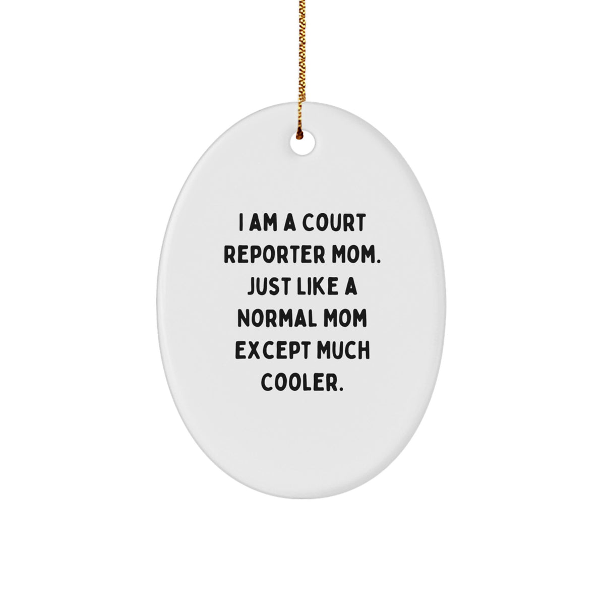 Funny Court Reporter Mom Gifts - I Am A Court Reporter Mom Oval Ornament, Christmas Unique Gifts for Court Reporters from Mom - Image 1